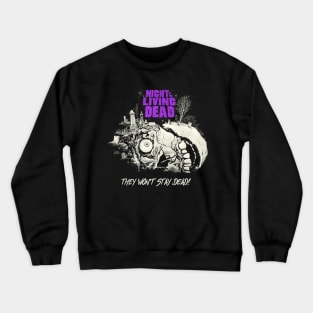 They Won't Stay Dead! Crewneck Sweatshirt